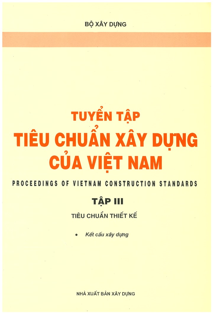 Tuyển tập Tiêu chuẩn xây dựng của Việt Nam - Tập 3 (Tiêu chuẩn thiết kế: Kết cấu xây dựng)