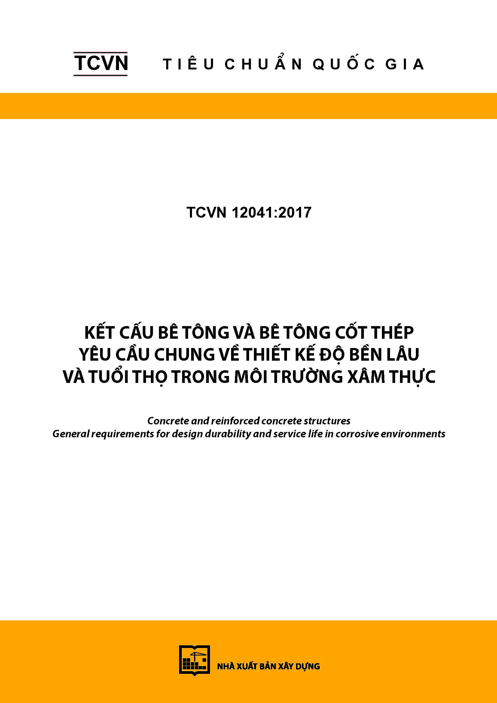 TCVN 12041:2017 Kết cấu bê tông và bê tông cốt thép - Yêu cầu chung về thiết kế độ bền lâu và tuổi thọ trong môi trường xâm thực - Concrete and reinforced concrete structures - General requirements for design durability and service life in corrosive environments
