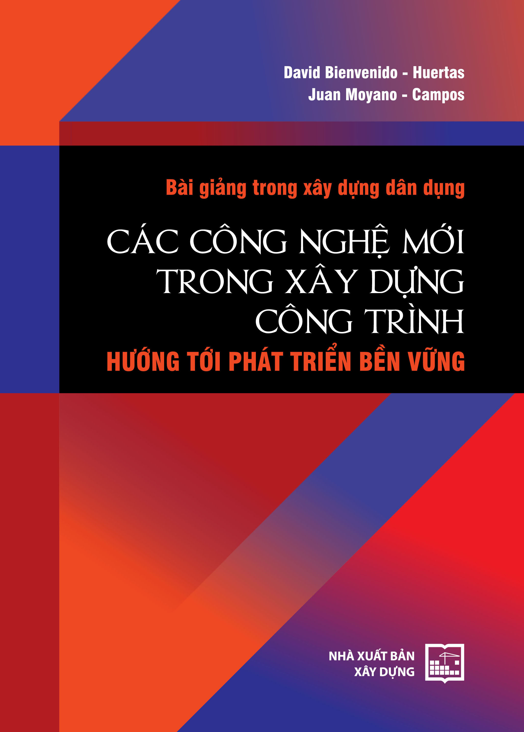 Bài giảng trong xây dựng dân dụng - Các công nghệ mới trong xây dựng công trình - Hướng tới phát triển bền vững