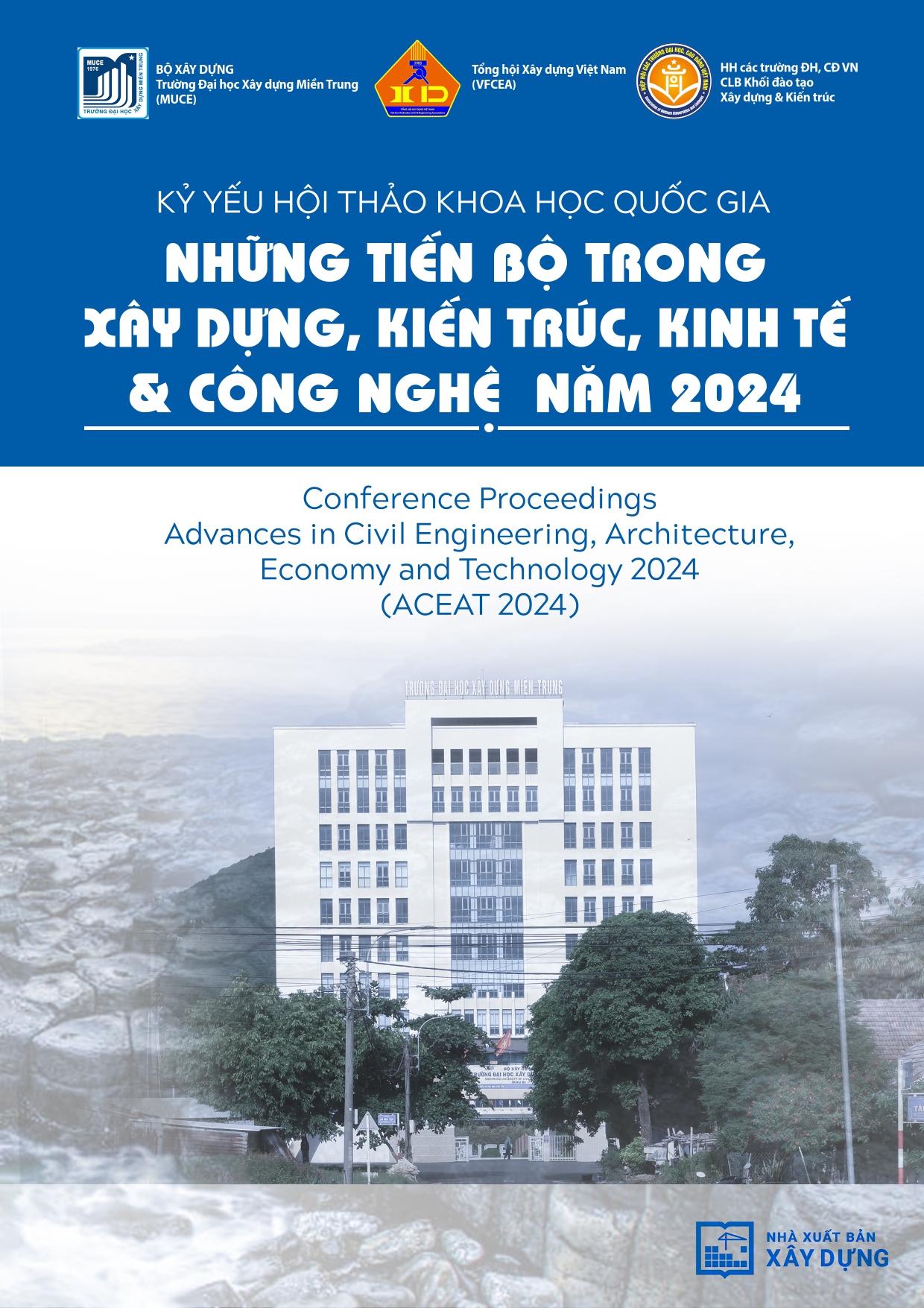 KỶ YẾU HỘI THẢO KHOA HỌC QUỐC GIA “NHỮNG TIẾN BỘ TRONG XÂY DỰNG, KIẾN TRÚC, KINH TẾ & CÔNG NGHỆ NĂM 2024 – ACEAT 2024” - Advances in Civil Engineering, Architecture, Economy and Technology 2024 (ACEAT 2024) - Tập 1
