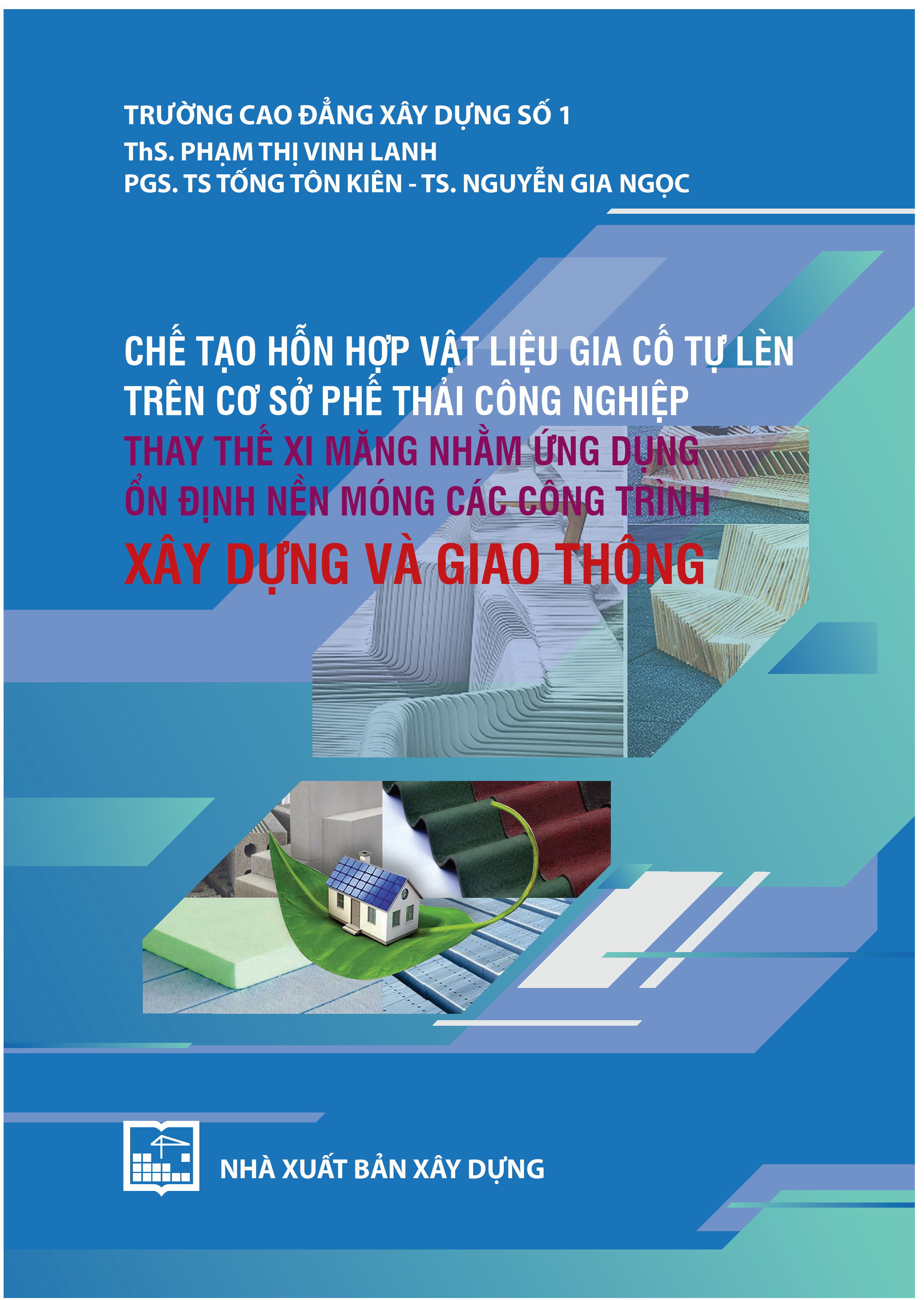 Chế tạo hỗn hợp vật liệu gia cố tự lèn trên cơ sở phế thải công nghiệp thay thế xi măng nhằm ứng dụng ổn định nền móng các công trình xây dựng và giao thông