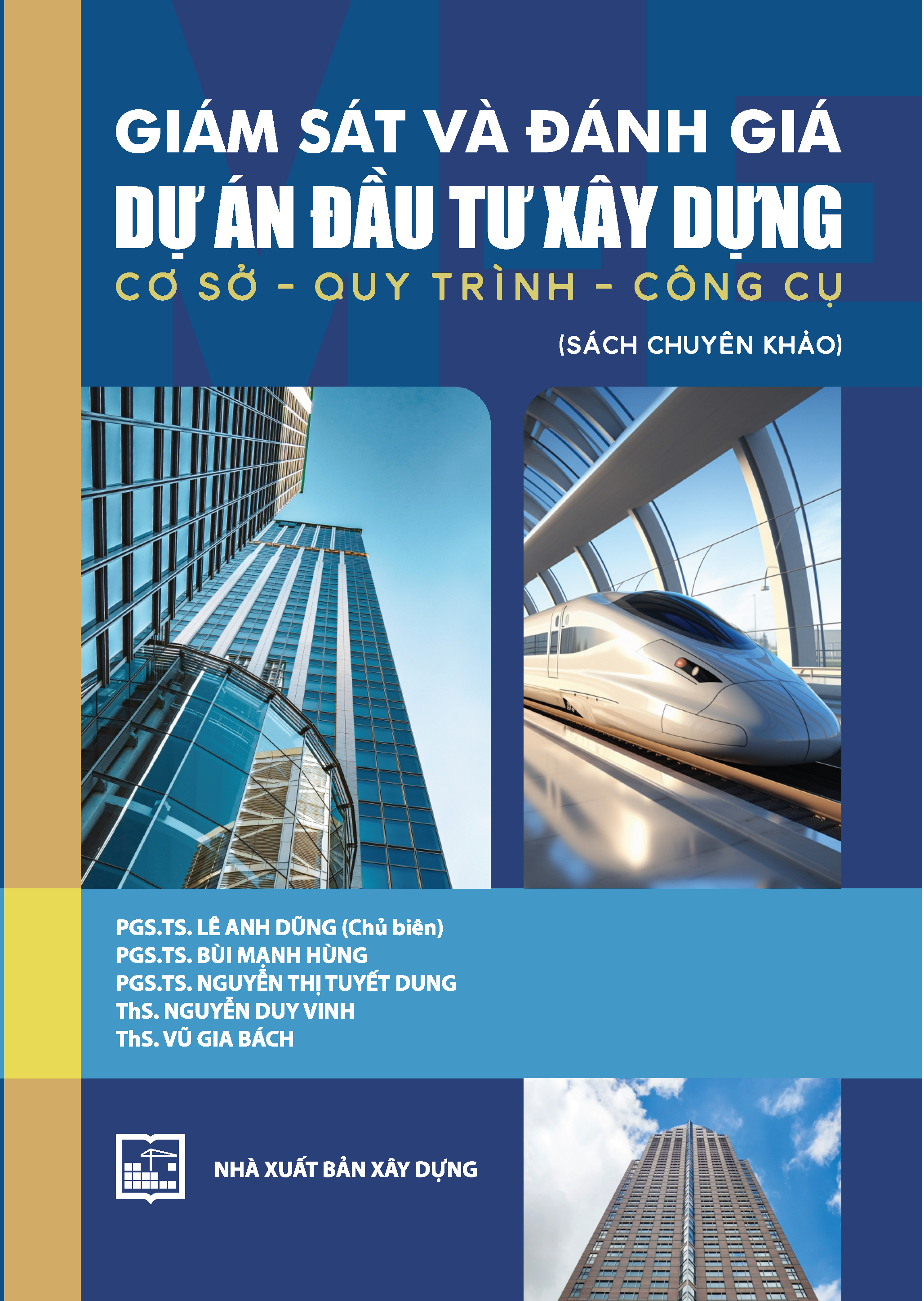 GIÁM SÁT VÀ ĐÁNH GIÁ DỰ ÁN ĐẦU TƯ XÂY DỰNG
Cơ sở  – Quy trình – Công cụ
(SÁCH CHUYÊN KHẢO)