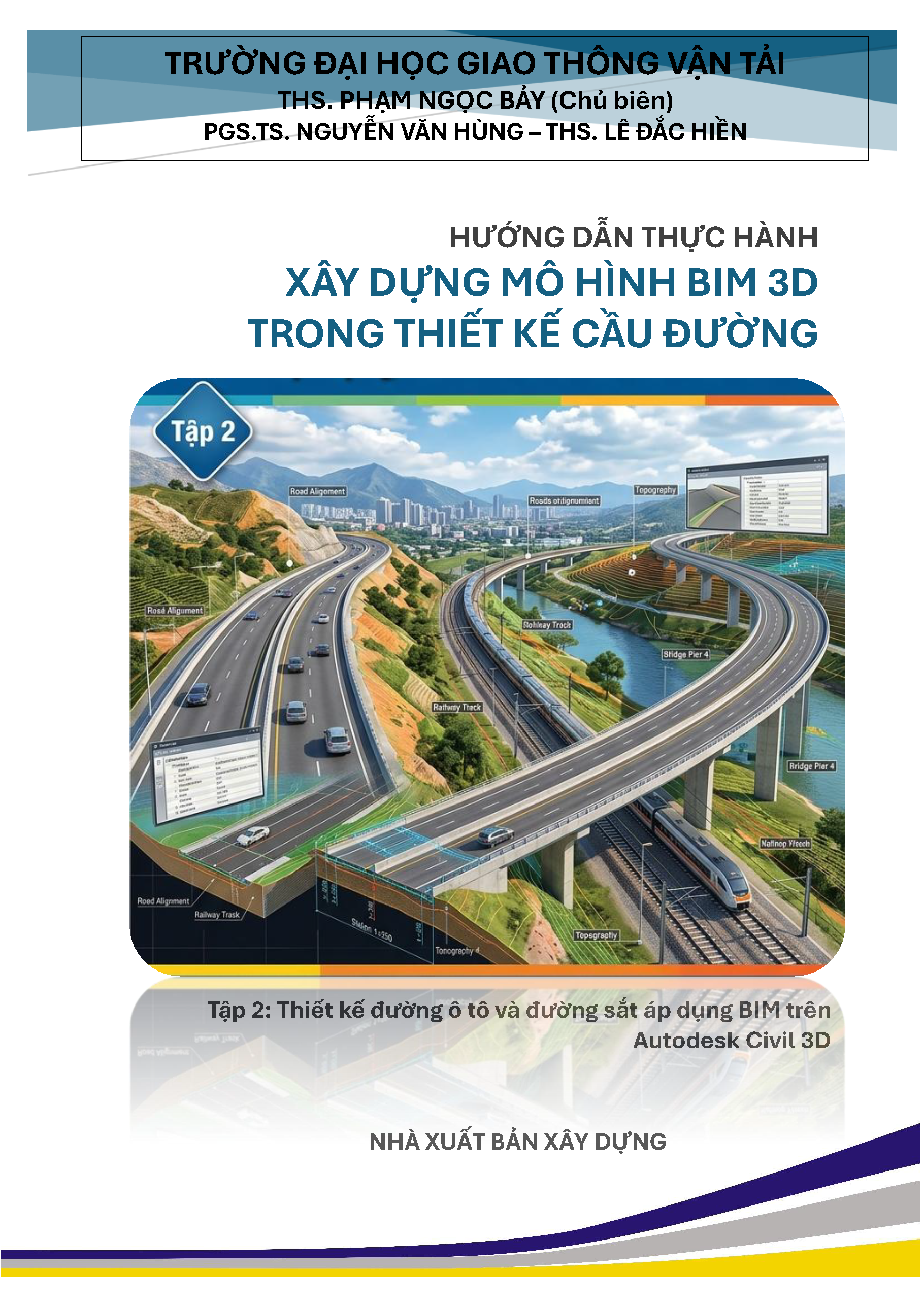 Hướng dẫn thực hành xây dựng mô hình bim 3D trong thiết kế cầu đường Tập 2: Thiết kế đường ô tô và đường sắt áp dụng BIM trên Autodesk Civil 3D