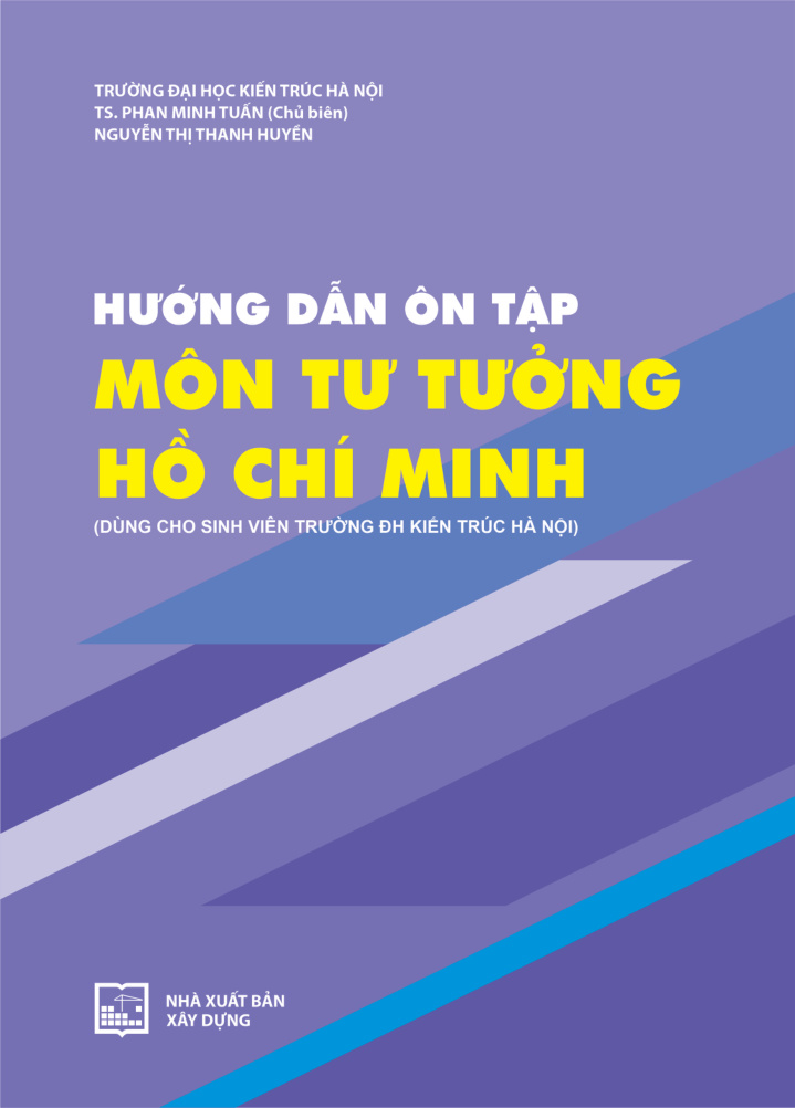 Hướng dẫn ôn tập môn tư tưởng hồ chí minh (dùng cho sinh viên trường đh kiến trúc hà nội)