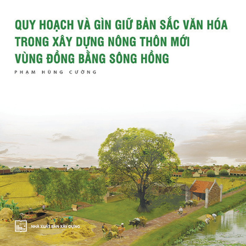 Quy Hoạch và Gìn Giữ Bản Sắc Văn Hóa trong Xây Dựng Nông Thôn Mới Vùng Đồng Bằng Sông Hồng