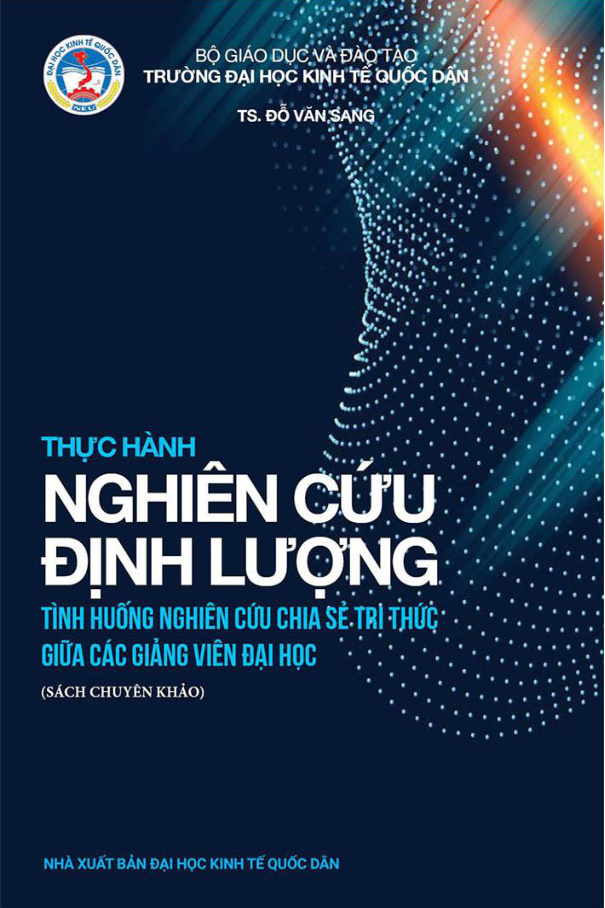 THỰC HÀNH NGHIÊN CỨU ĐỊNH LƯỢNG TÌNH HƯỚNG NGHIÊN CỨU CHIA SẺ TRÍ THỨC GIỮA CÁC GIÁNG VIÊN ĐẠI HỌC (SÁCH CHUYÊN KHÁO)