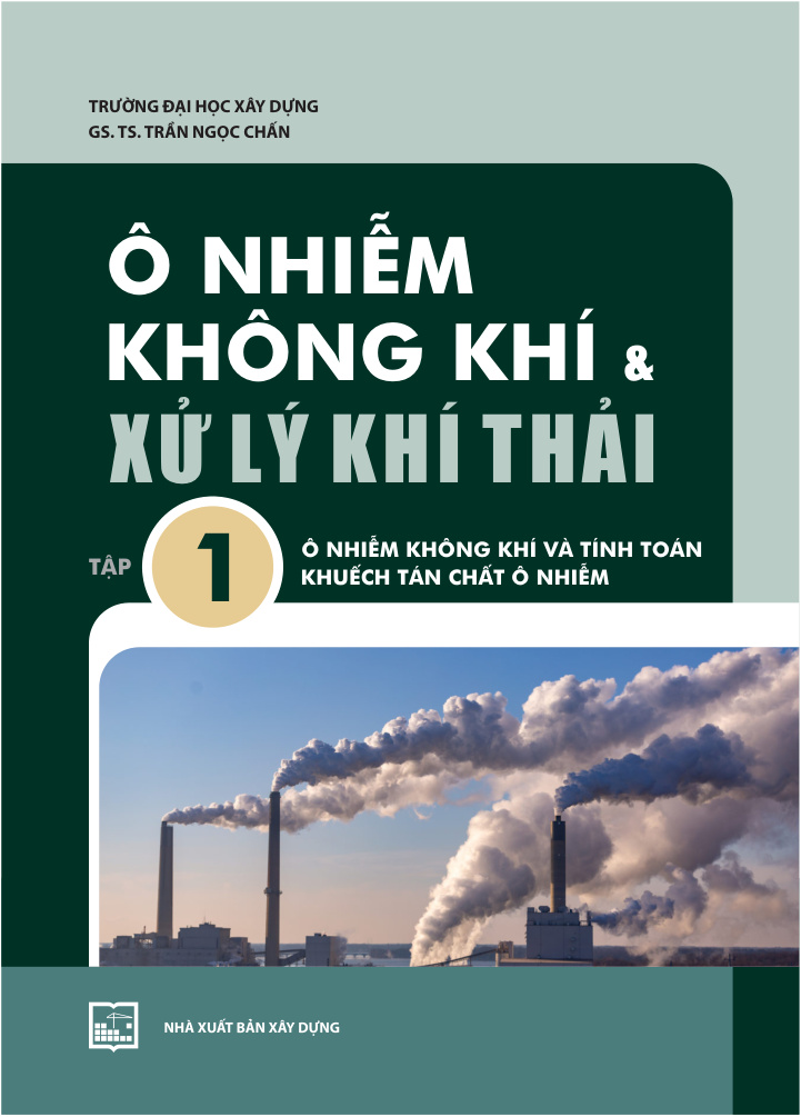 Ô NHIỄM KHÔNG KHÍ & XỬ LÝ KHÍ THẢI TẬP 1: Ô NHIỄM KHÔNG KHÍ VÀ TÍNH TOÁN KHUẾCH TÁN CHẤT Ô NHIỄM