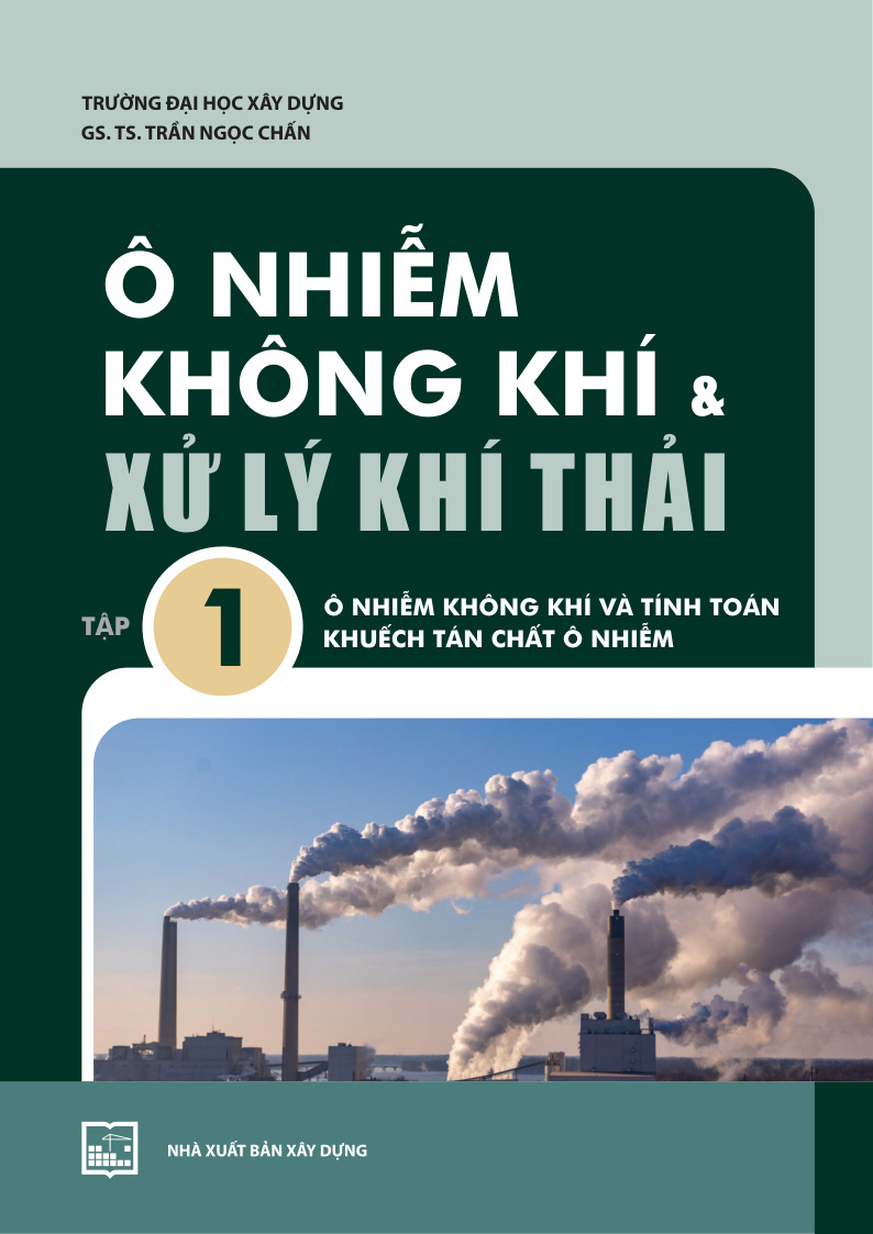 Ô NHIỄM KHÔNG KHÍ & XỬ LÝ KHÍ THẢI TẬP 1: Ô NHIỄM KHÔNG KHÍ VÀ TÍNH TOÁN KHUẾCH TÁN CHẤT Ô NHIỄM