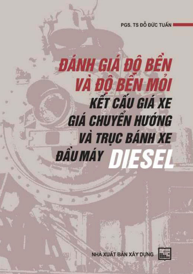 DÁNH GIÁ ĐỘ BỀN VÀ ĐỘ BỀN MỚI KẾT CẤU GIÁ XE GIÁ CHUYỂN HƯỚNG VÀ TRỤC BÁNH XE ĐẦU MÁY DIESEL