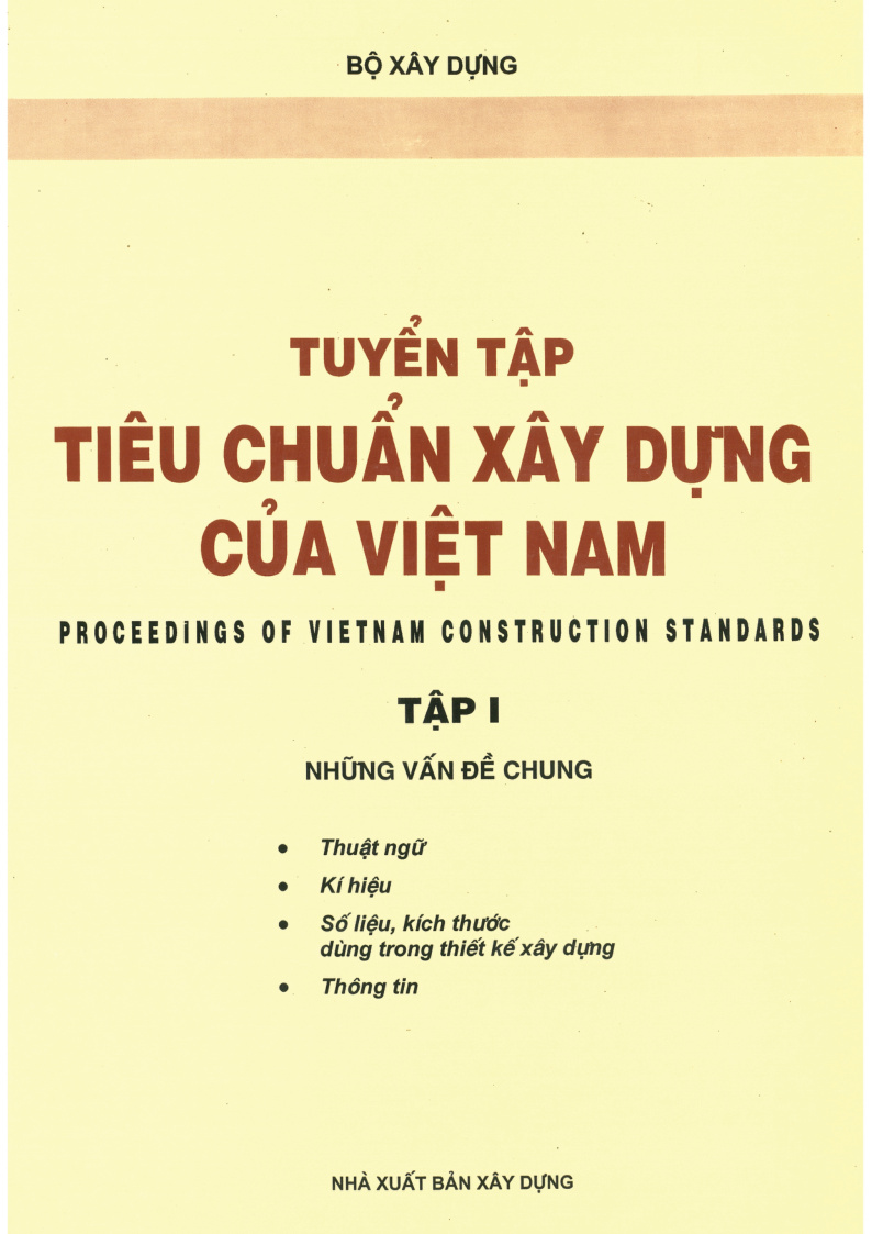 TUYỂN TẬP TIÊU CHUẨN XÂY DỰNG CỦA VIỆT NAM PROCEEDINGS OF VIETNAM CONSTRUCTION STANDARDS TẬP I NHỮNG VẤN ĐỀ CHUNG