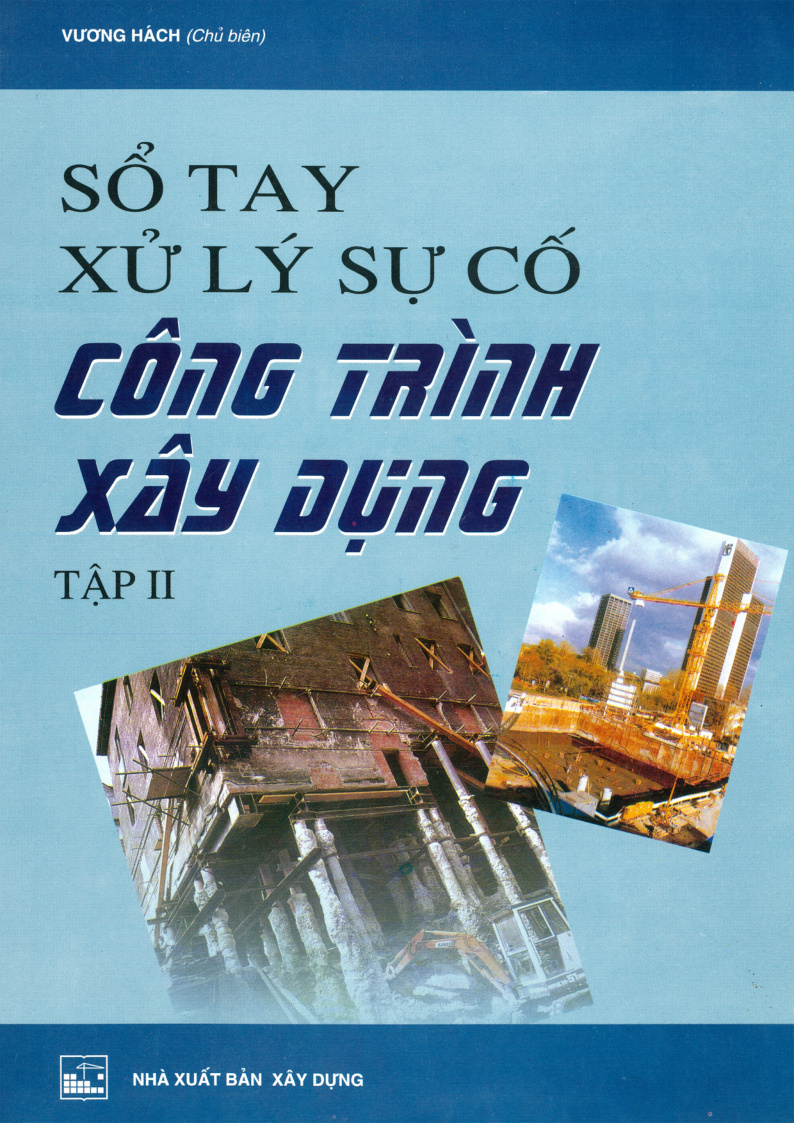 SỔ TAY XỬ LÝ SỰ CỐ CÔNG TRÌNH XÂY DỰNG TẬP II