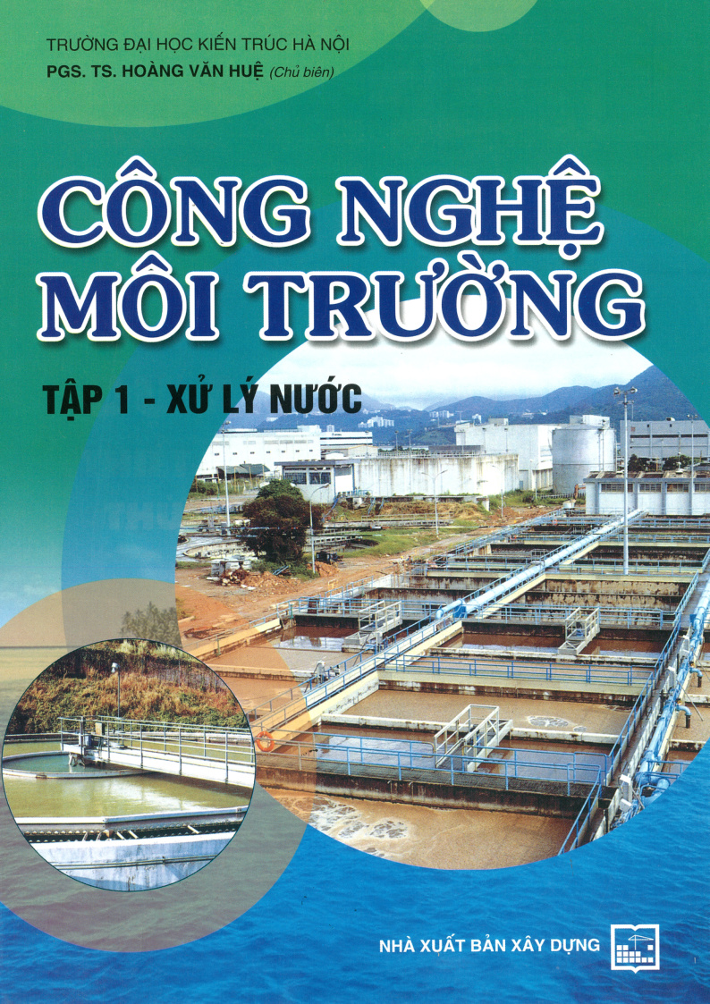 CÔNG NGHỆ MÔI TRƯỜNG TẬP 1 - XỬ LÝ NƯỚC