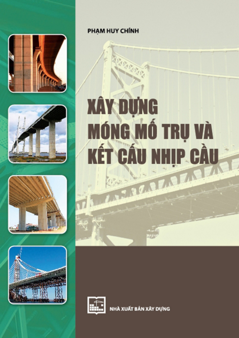 XÂY DỰNG MÓNG, MỐ TRỤ VÀ KẾT CẤU NHỊP CẦU