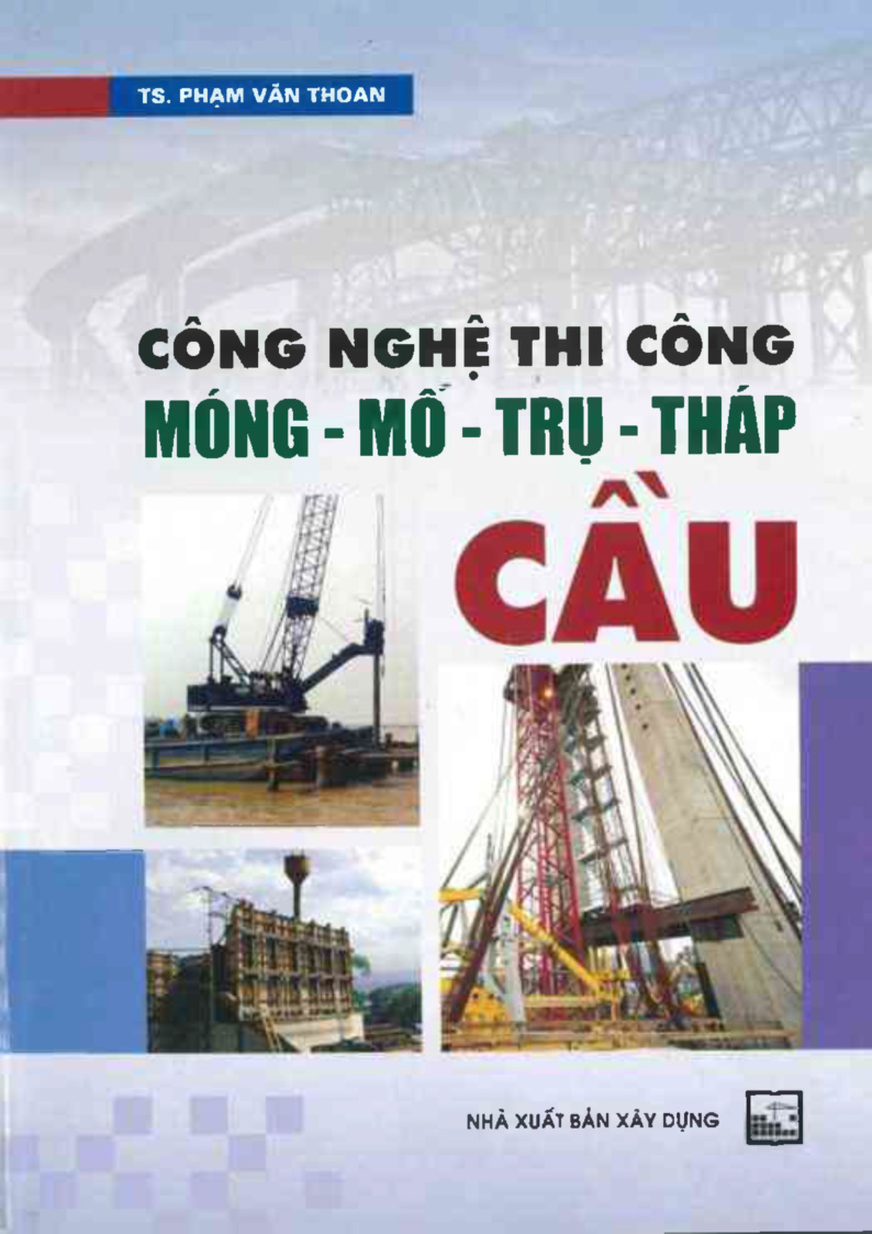 CÔNG NGHỆ THI CÔNG MÓNG - MỞ - TRỤ - THÁP CẦU