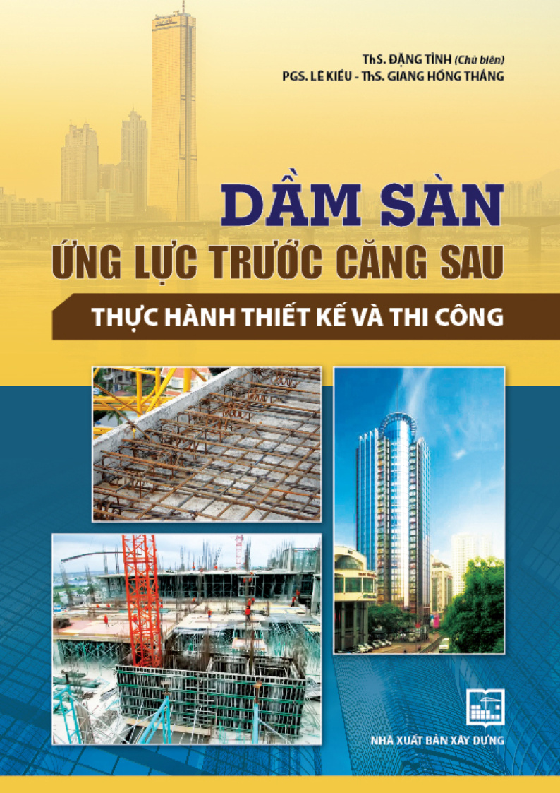 DẦM SÀN ỨNG LỰC TRƯỚC CĂNG SAU THỰC HÀNH THIẾT KẾ VÀ THI CÔNG