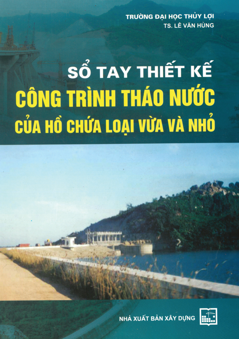 SỔ TAY THIẾT KẾ CÔNG TRÌNH THÁO NƯỚC CỦA HỒ CHÚA LOẠI VỪA VÀ NHỎ