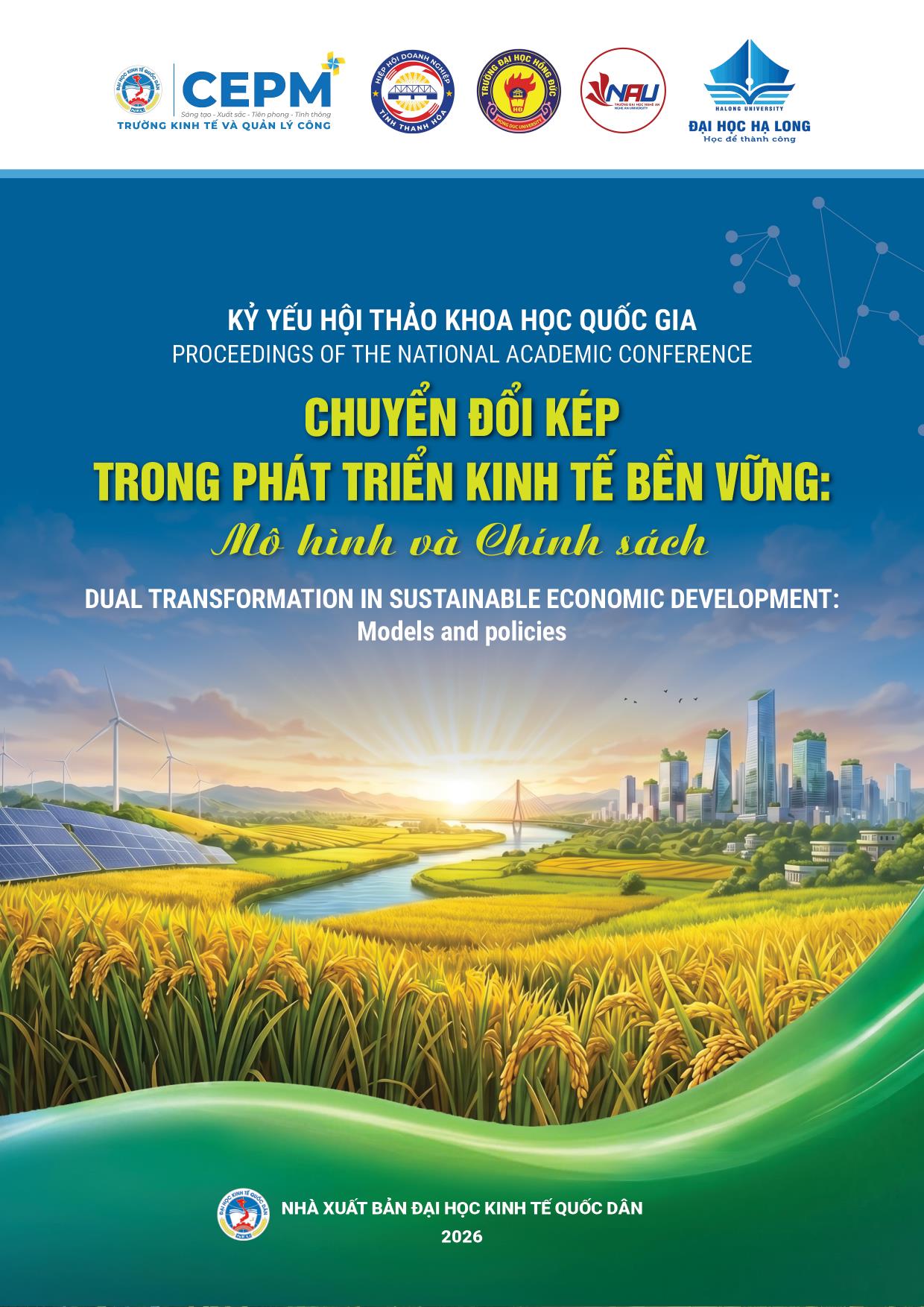 Kỷ yếu Hội thảo Khoa học Quốc gia 2026 Chuyển đổi kép trong phát triển kinh tế bền vững: Mô hình và chính sách Mô hình và Chính sách