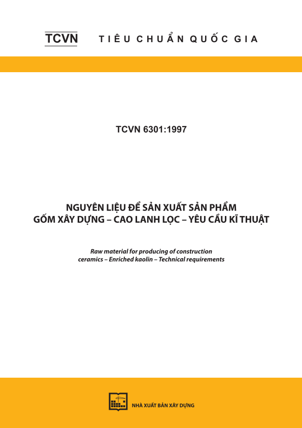 TCVN 6301:1997 Nguyên liệu để sản xuất sản phẩm gốm xây dựng - Cao lanh lọc - Yêu cầu kỹ thuật - Raw material for producing of construction ceramics - Enriched kaolin - Technical requirements