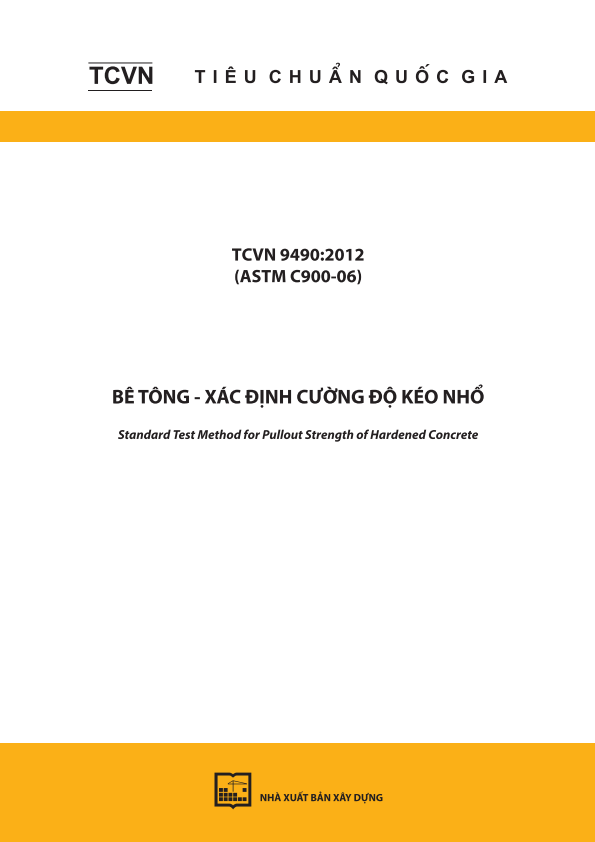 TCVN 9490:2012 (ASTM C900-06) Bê tông - Xác định cường độ kéo nhổ - Standard Test Method for Pullout Strength of Hardened Concrete
