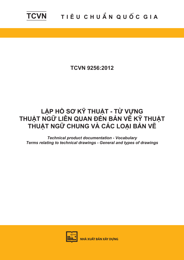 TCVN 9256:2012 Lập hồ sơ kỹ thuật - Từ vựng - Thuật ngữ liên quan đến bản vẽ kỹ thuật - Thuật ngữ chung và các loại bản vẽ 