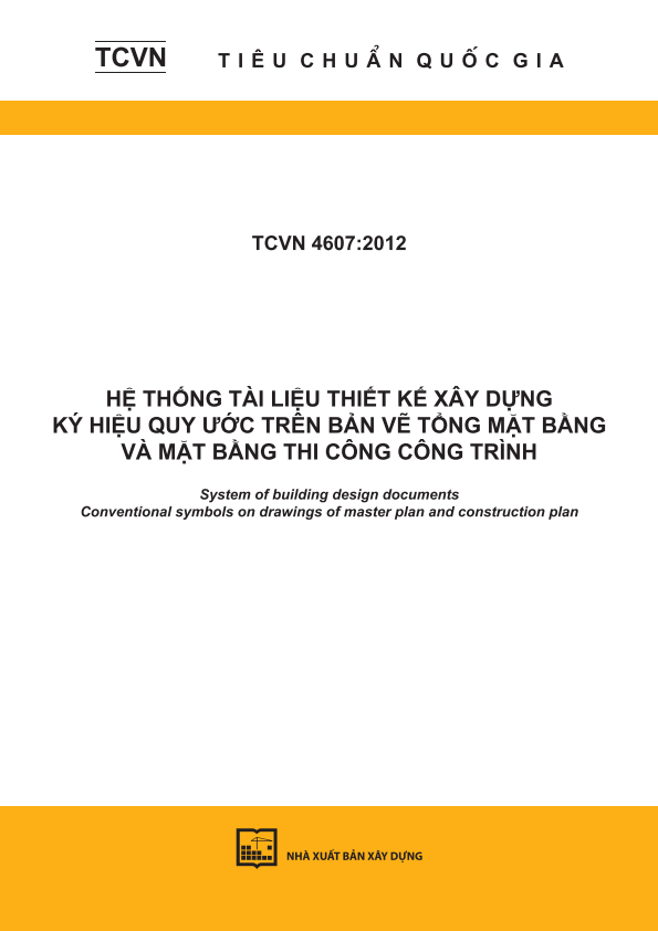 TCVN 4607:2012 Hệ thống tài liệu thiết kế xây dựng - Ký hiệu quy ước trên bản vẽ tổng mặt bằng và mặt bằng thi công công trình