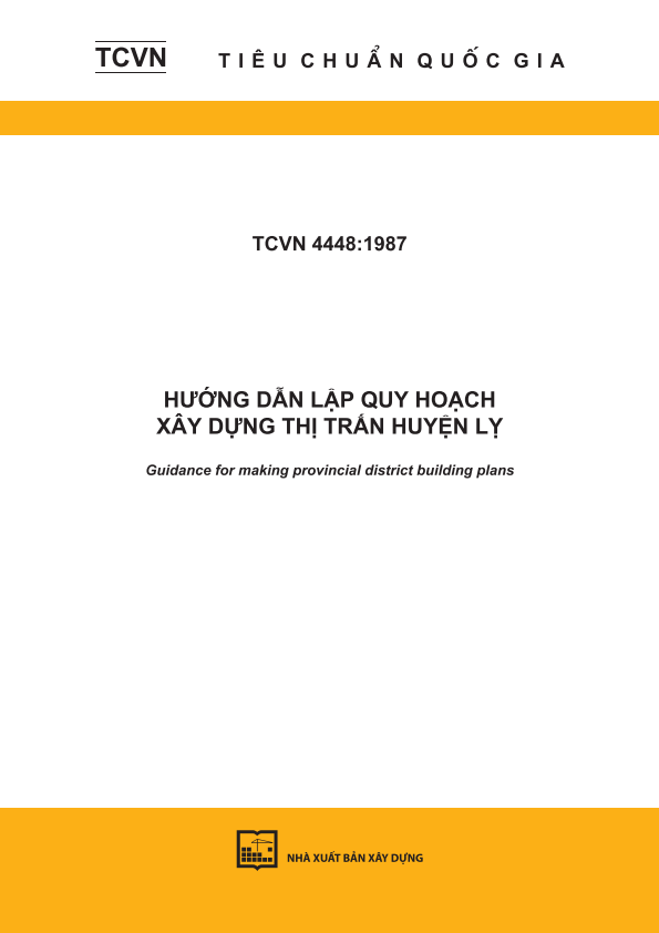 TCVN 4448:1987 Hướng dẫn lập quy hoạch xây dựng thị trấn huyện lỵ - Guidance for making provincial district building plans