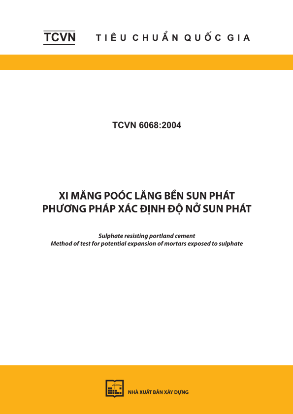 TCVN 6068:2004 Xi măng Poóc lăng bền sun phát - Phương pháp xác định độ nở sun phát - Sulphate resisting portland cement - Method of test for potential expansion of mortars exposed to sulphate