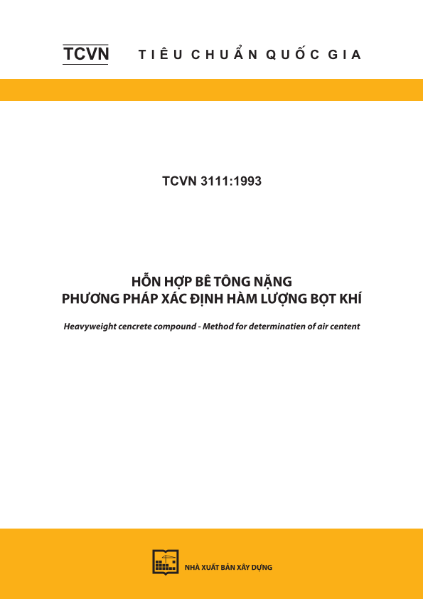 TCVN 3111:1993 Hỗn hợp bê tông nặng - Phương pháp xác định hàm lượng bọt khí - Heavyweight cencrete compound - Method for determination of air centent