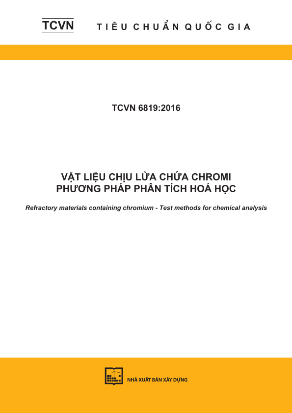 TCVN 6819:2016 Vật liệu chịu lửa chứa chromi - Phương pháp phân tích hoá học - Refractory materials containing chromium -Test methods for chemical analysis