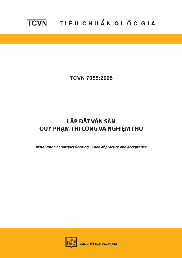 TCVN 7955:2008 Lắp đặt ván sàn - Quy phạm thi công và nghiệm - ThuInstallation of parquet flooring - Code of practice and acceptance