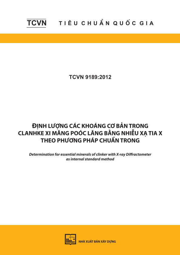 TCVN 9189:2012 Định lượng các khoáng cơ bản trong clanhke xi măng Poóc lăng bằng nhiễu xạ tia X theo phương pháp chuẩn trong - Determination for essential minerals of clinker with X-ray Diffractometer as internal standard method
