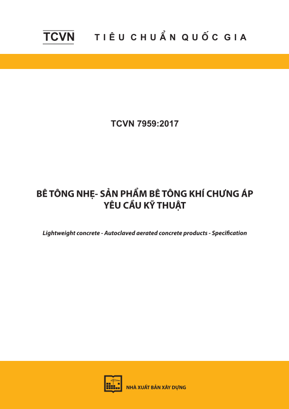 TCVN 7959:2017 Bê tông nhẹ - Sản phẩm bê tông khí chưng áp - Yêu cầu kỹ thuật - Lightweight concrete - Autoclaved aerated concrete products - Specification