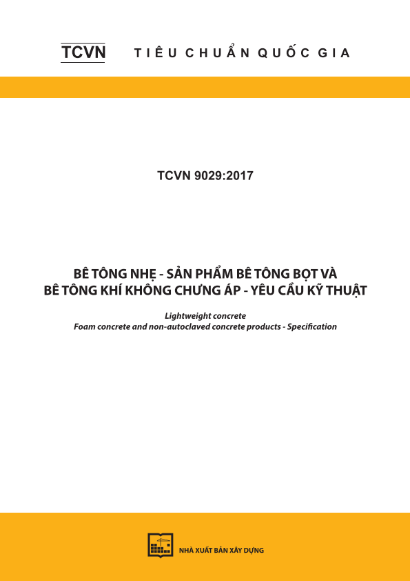 TCVN 9029:2017 Bê tông nhẹ - Sản phẩm bê tông bọt và bê tông khí không chưng áp - Yêu cầu kỹ thuật - Lightweight concrete - Foam concrete and non- autoclaved concrete products - Specification