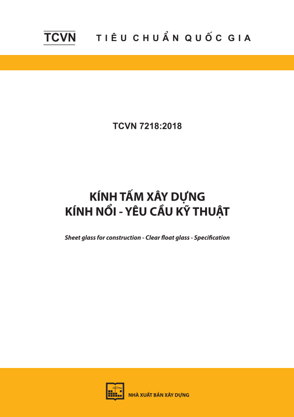 TCVN 7218:2018 Kính tấm xây dựng - Kính nổi - Yêu cầu kỹ thuậtSheet glass for construction - Clear float glass - Specification