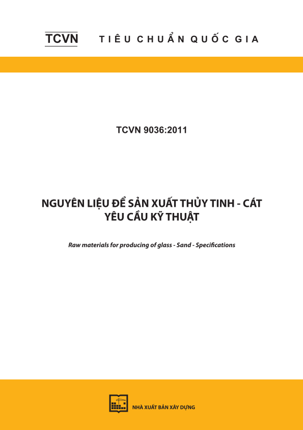 TCVN 9036:2011 Nguyên liệu để sản xuất thủy tinh - Cát - Yêu cầu kỹ thuật - Raw materials for producing of glass - Sand - Specifications