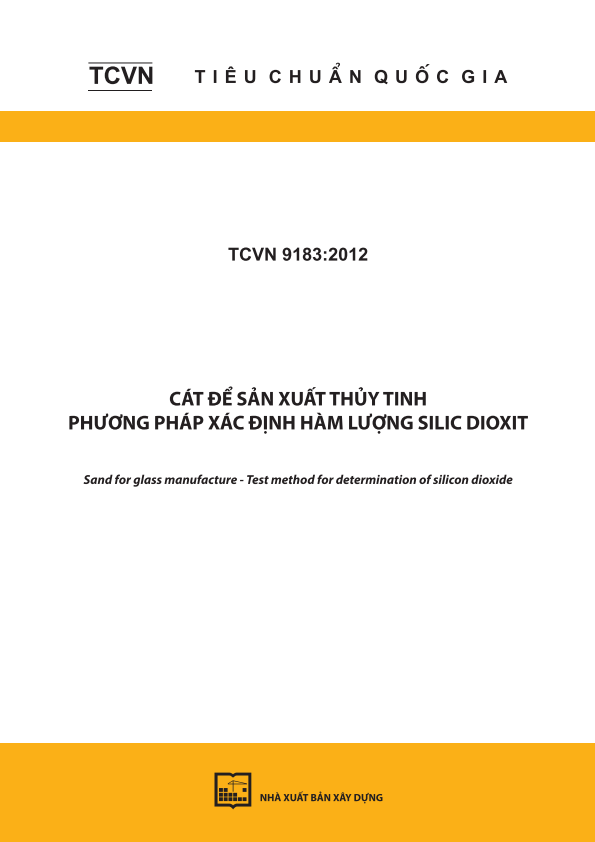 TCVN 9183:2012 Cát để sản xuất thủy tinh - Phương pháp xác định hàm lượng silic dioxit - Sand for glass manufacture - Test method for determination of silicon dioxide