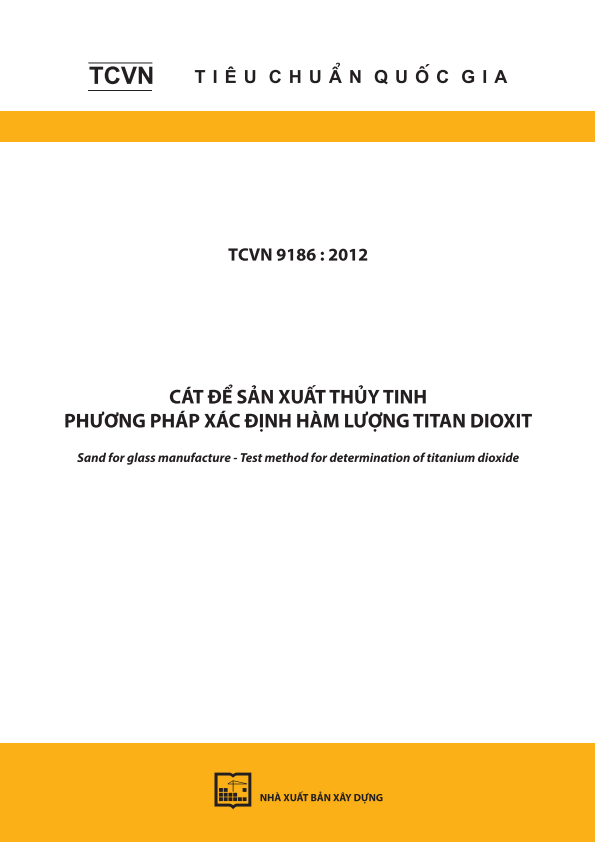 TCVN 9186:2012 Cát để sản xuất thủy tinh - Phương pháp xác định hàm lượng titan dioxit - Sand for glass manufacture - Test method for determination of titanium dioxide