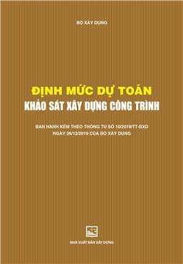 Định mức dự toán khảo sát xây dựng công trình (Ban hành kèm theo thông tư số 10/2019/TT-BXD ngày 26/12/2019 của Bộ Xây dựng)