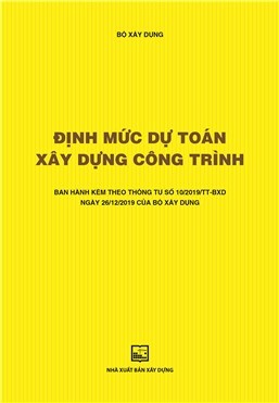 Định mức dự toán xây dựng công trình (Ban hành kèm theo TT số 10/2019/TT-BXD ngày 26/12/2019 của Bộ Xây dựng)