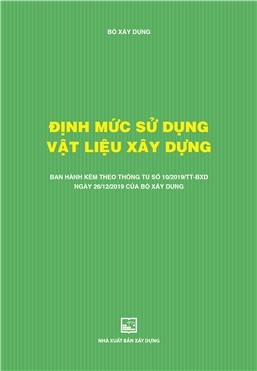 Định mức sử dụng vật liệu xây dựng (Ban hành kèm theo thông tư số 10/2019/TT-BXD ngày 26/12/2019 của Bộ Xây dựng)