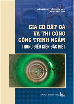 Gia cố đất đá và thi công công trình ngầm trong điều kiện đặc biệt