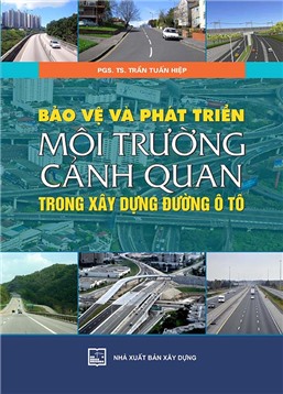 Bảo vệ và phát triển môi trường cảnh quan trong xây dựng đường ô tô