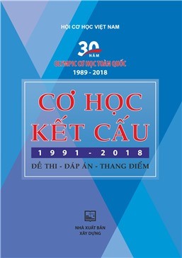 30 năm Olympic cơ học toàn quốc (1989 -2018); Cơ học kết cấu (1991 - 2018). Đề thi - Đáp án - Thang điểm