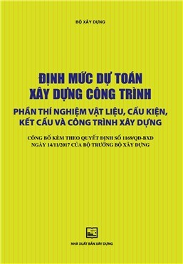 Định mức dự toán xây dựng công trình - Phần thí nghiệm vật liệu, cấu kiện kết cấu và công trình xây dựng (QĐ 1169/QĐ -BXD ngày 14/11/2017 của Bộ trưởng BXD)