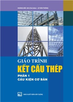 Giáo trình kết cấu thép - Phần 1: Cấu kiện cơ bản