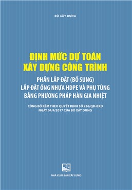 Định mức dự toán xây dựng công trình - Phần lắp đặt (BS) Lắp đặt ống nhựa HDPE và phụ tùng bằng phương pháp hàn gia nhiệt (công bố kèm theo QĐ số 236/QĐ -BXD ngày 04/4/2017 của BXD)