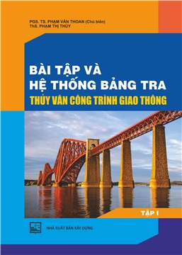 Bài tập và hệ thống bảng tra thủy văn công trình giao thông - Tập 1