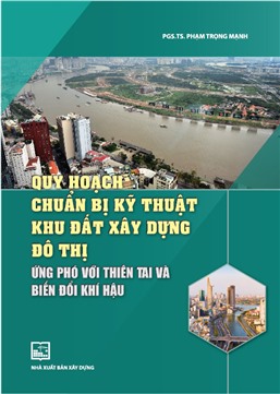 Quy hoạch chuẩn bị kỹ thuật khu đất xây dựng đô thị ứng phó với thiên tai và biến đổi khí hậu