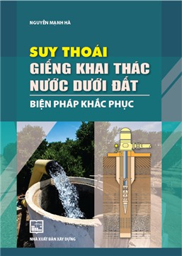 Suy thoái giếng khai thác nước dưới đất - Biện pháp khắc phục