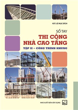 Sổ tay thi công nhà cao tầng – Tập 2: Công trình khung